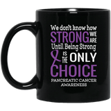 We don't know How Strong We Are - Pancreatic Cancer Awareness Mug