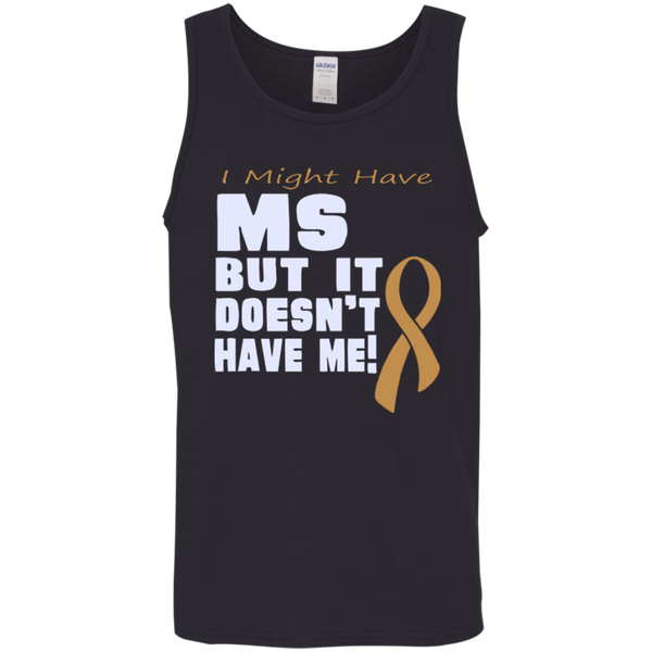 I might have MS but it doesn't have me Tank Top