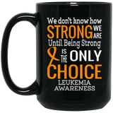 We Don't Know How Strong We Are Leukemia Awareness Mug