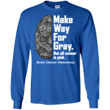 Make way for Gray... Brain Cancer Awareness Long Sleeve T-Shirt