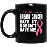Breast Cancer Doesn't Have Me Mug