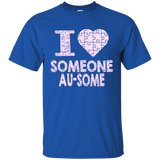 I love someone Au-Some! Autism Awareness T-Shirt