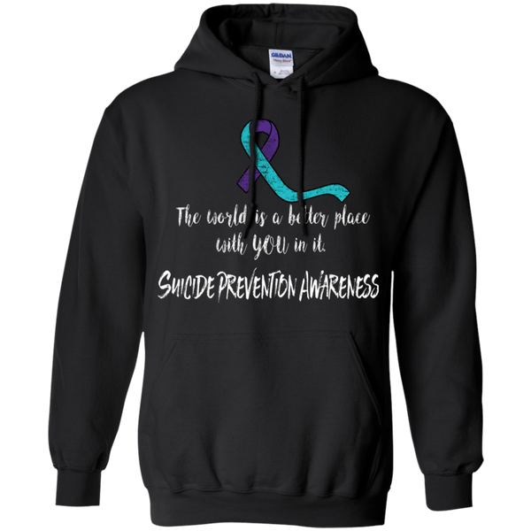 The world is a better place with you! Suicide Awareness Hoodie