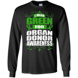 I Wear Green for Organ Donor Awareness! Long Sleeve T-Shirt