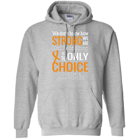 We Don't Know How Strong We Are...Leukemia Awareness Hoodie