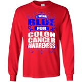 I Wear Blue for Colon Cancer Awareness! Long Sleeve T-Shirt