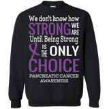 We don't know how Strong we are Pancreatic Cancer Awareness Crewneck Sweaters