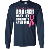 Breast Cancer Doesn't Have Me! Long Sleeved