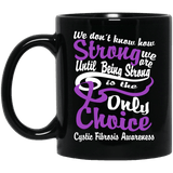 We don't know how Strong we are Cystic Fibrosis Awareness Mug