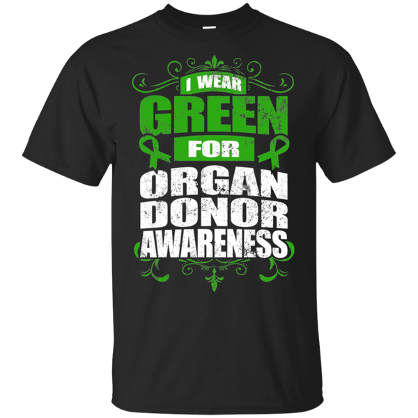I Wear Green for Organ Donor Awareness! T-shirt