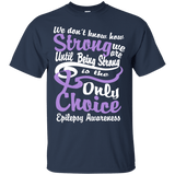 We don't know how Strong we are Epilepsy T-Shirt