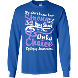 We Don't Know How Strong We Are Epilepsy Awareness Long Sleeved & Sweater