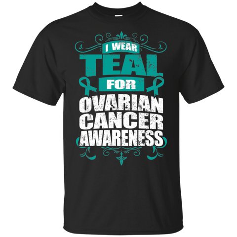 I Wear Teal for Ovarian Cancer Awareness! T-shirt