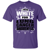 I Wear White for Lung Cancer Awareness! T-shirt