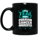 I Wear Teal for Ovarian Cancer Awareness! Mug - The Awareness Store