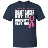 Breast Cancer Doesn't Have Me! T-Shirt