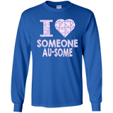I love someone Au-Some! Autism Awareness Long Sleeved Collection