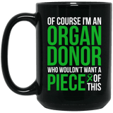 Of course I’m an Organ Donor! - Mug