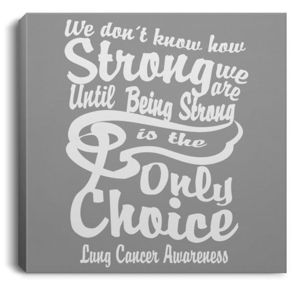 Strong! Lung Cancer Awareness Canvas