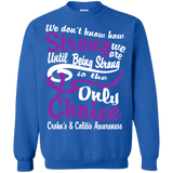 We don't know how Strong we are...Crohn's & Colitis Awareness Long Sleeved & Sweater