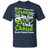 Being Strong is The Only Choice Muscular Dystrophy Awareness T-Shirt