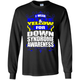 I Wear Blue & Yellow for Down Syndrome Awareness! Long Sleeve T-Shirt
