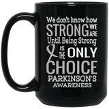 Being Strong is the Only Choice - Parkinson's Awareness Mug