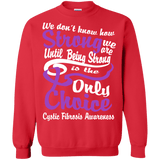We don't know how Strong we are Cystic Fibrosis Awareness Long sleeve & Sweater