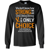 We Don't Know How Strong We Are Leukemia Awareness Long Sleeved and Sweater