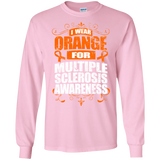 I Wear Orange for MS Awareness! Long Sleeve T-Shirt