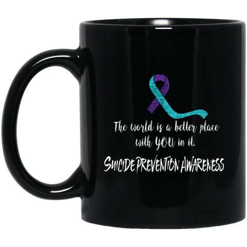 The world is a better place with you in it! Suicide Prevention Awareness Mug - The Awareness Store