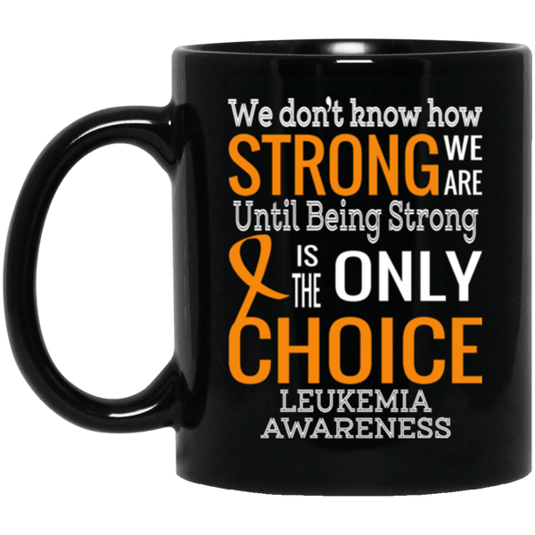 We Don't Know How Strong We Are Leukemia Awareness Mug