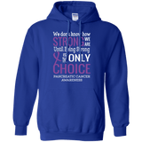 We don't know how Strong we are... Pancreatic Cancer Awareness Hoodie