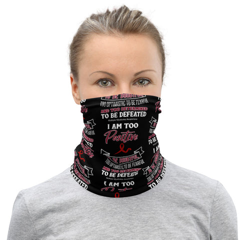 Multiple Myeloma Awareness I Am Too Positive To Be Doubtful Face Mask / Neck Gaiter - The Awareness Store