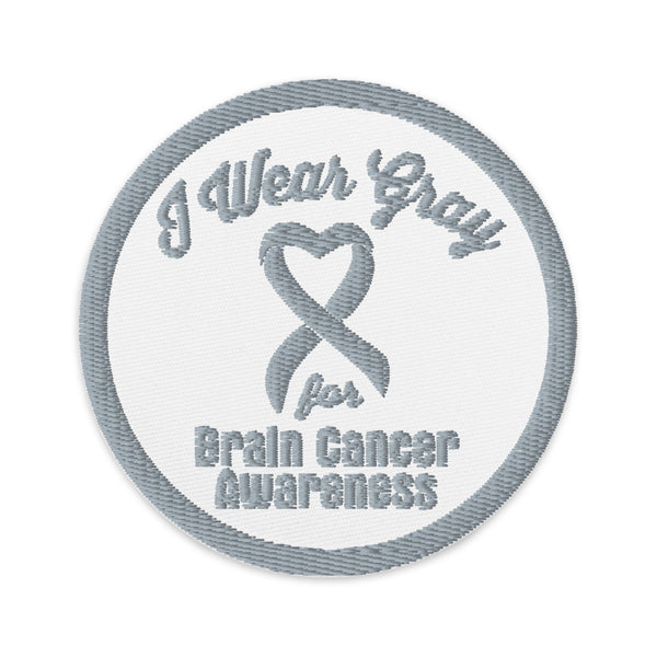 I wear Gray for Brain Cancer Awareness Embroidered Patch