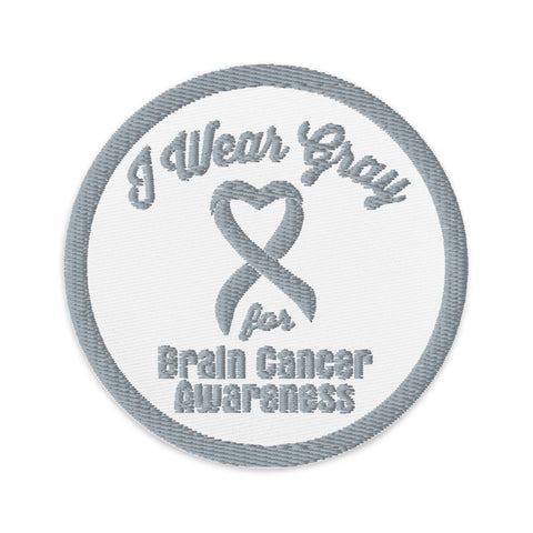 I wear Gray for Brain Cancer Awareness Embroidered Patch