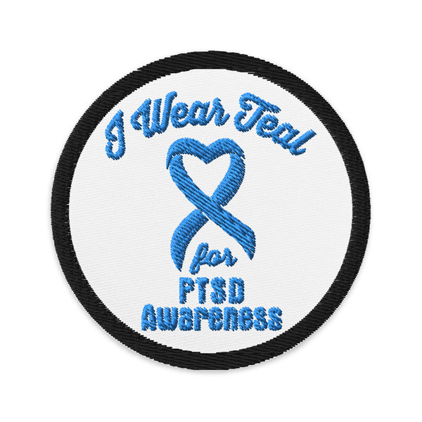 I wear Teal for PTSD Awareness Embroidered Patch