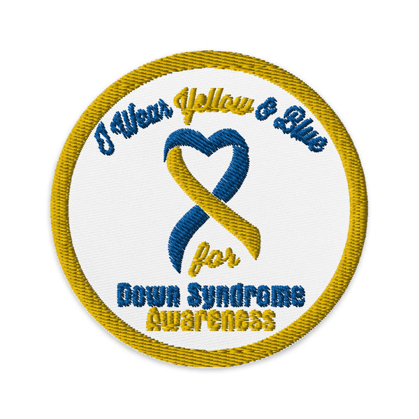 I wear Yellow and Blue for Down Syndrome Awareness Embroidered Patch