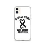 Lung Cancer Awareness I Wear White iPhone Case