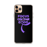 Pancreatic Cancer Awareness Always Focus on the Good iPhone Case - The Awareness Store