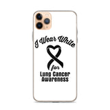 Lung Cancer Awareness I Wear White iPhone Case