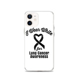 Lung Cancer Awareness I Wear White iPhone Case