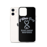 Brain Cancer Awareness I Wear Gray iPhone Case