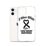 Lung Cancer Awareness I Wear White iPhone Case