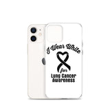 Lung Cancer Awareness I Wear White iPhone Case