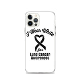 Lung Cancer Awareness I Wear White iPhone Case