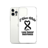 Lung Cancer Awareness I Wear White iPhone Case