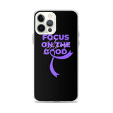 Pancreatic Cancer Awareness Always Focus on the Good iPhone Case - The Awareness Store
