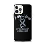 Brain Cancer Awareness I Wear Gray iPhone Case