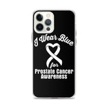 Prostate Cancer Awareness I Wear Blue iPhone Case